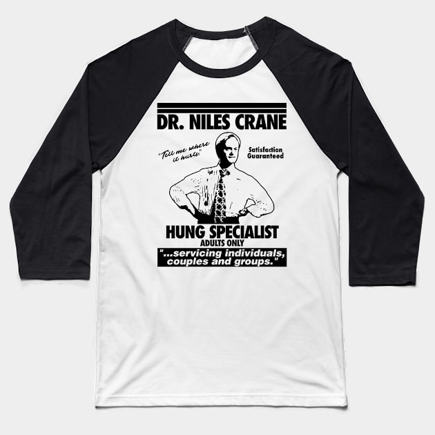 Dr. Niles Crane Hung Specialist Baseball T-Shirt by darklordpug